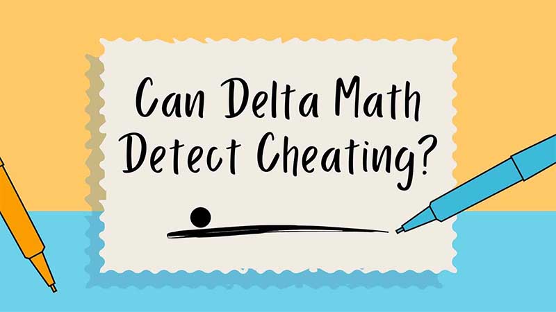 Can Delta Math Detect Cheating?